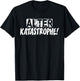 Alter Katastrophe Mechaniker Sarkasmus Spaß Witziges Sprüche T-Shirt - T-Shirt | Black