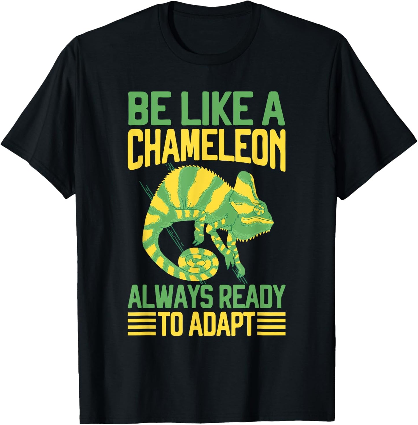 Be like a Chameleon always ready to adapt Chameleon T-Shirt - T-Shirt | Black