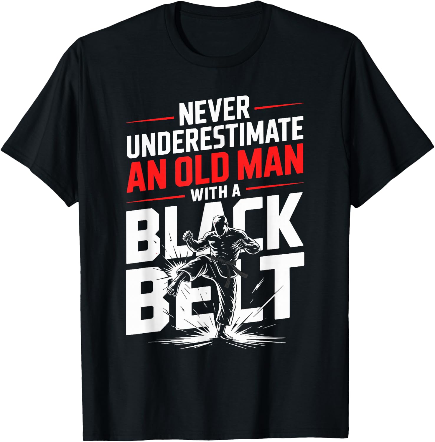 Never Underestimate an Old Man with A Black Belt Karate T-Shirt - T-Shirt | Black