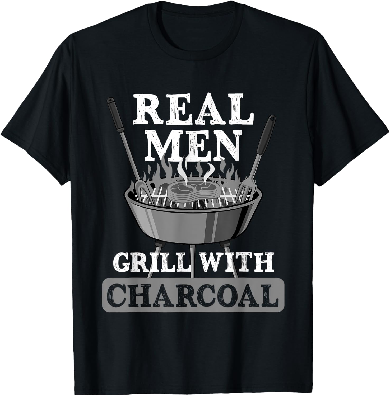 Real Men Grill Charcoal Funny BBQ Food Grilling Lover Outfit T-Shirt - T-Shirt | Black