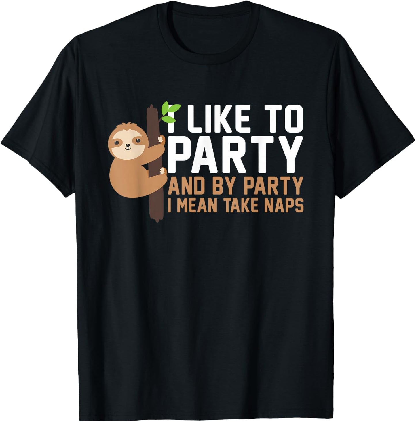 I Like To Party And By Party I Mean Take Naps Funny Napping T-Shirt - T-Shirt | Black