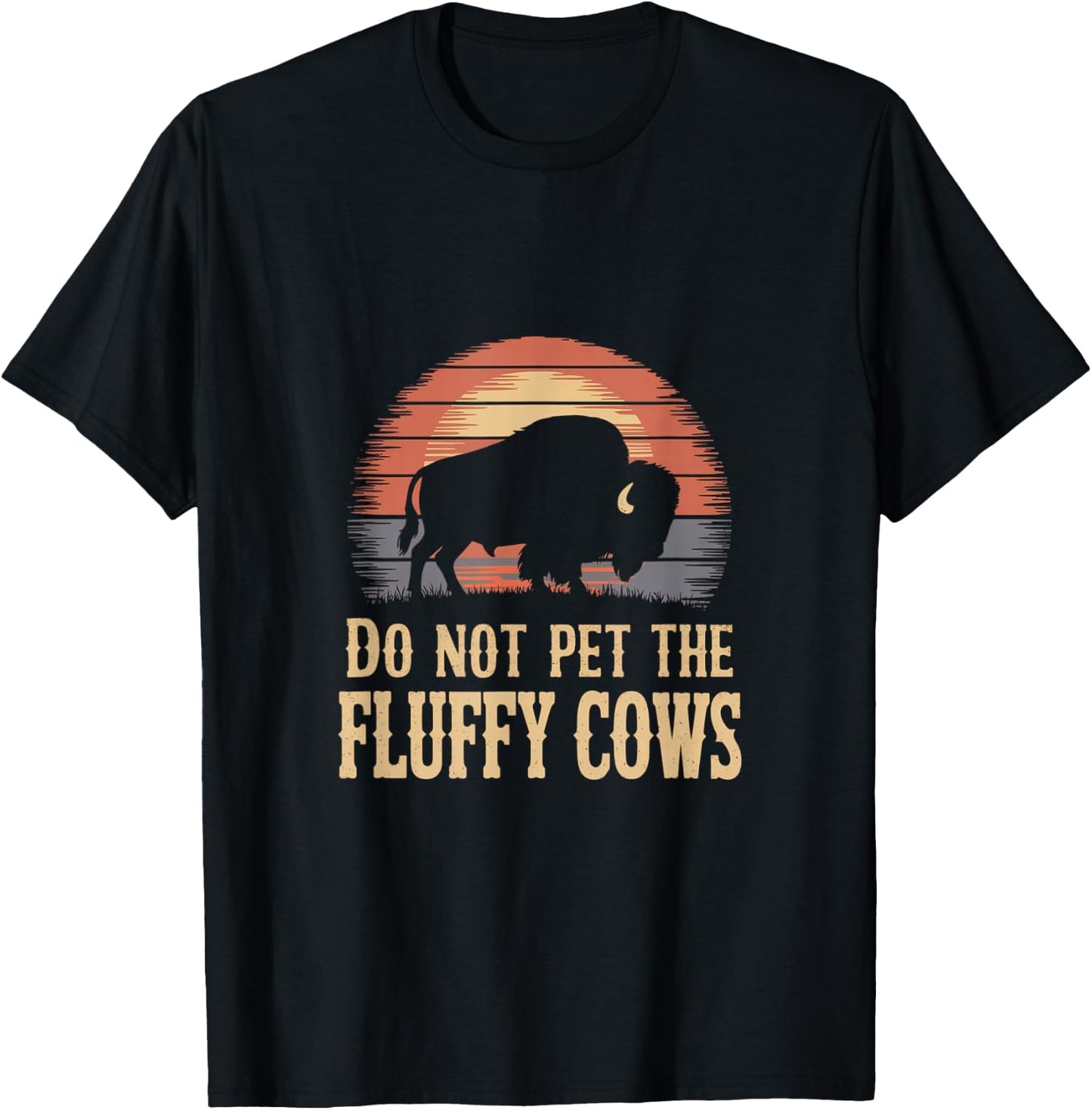 Do Not Pet The Fluffy Cows Buffalo & Bison Yellowstone Park T-Shirt - T-Shirt | Black