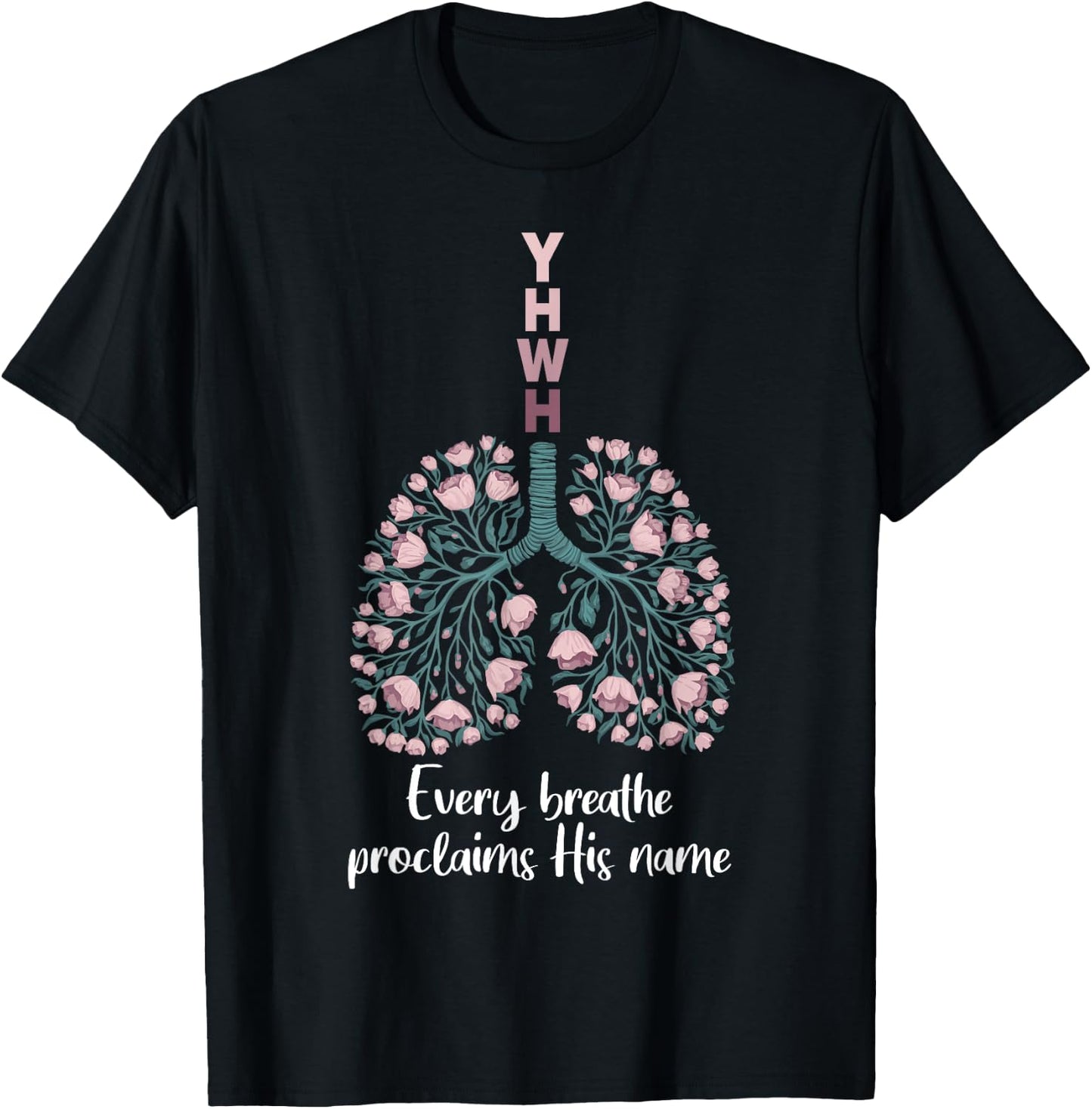 YHWH Every Breathe Proclaims His Name Floral Lung T-Shirt - T-Shirt | Black