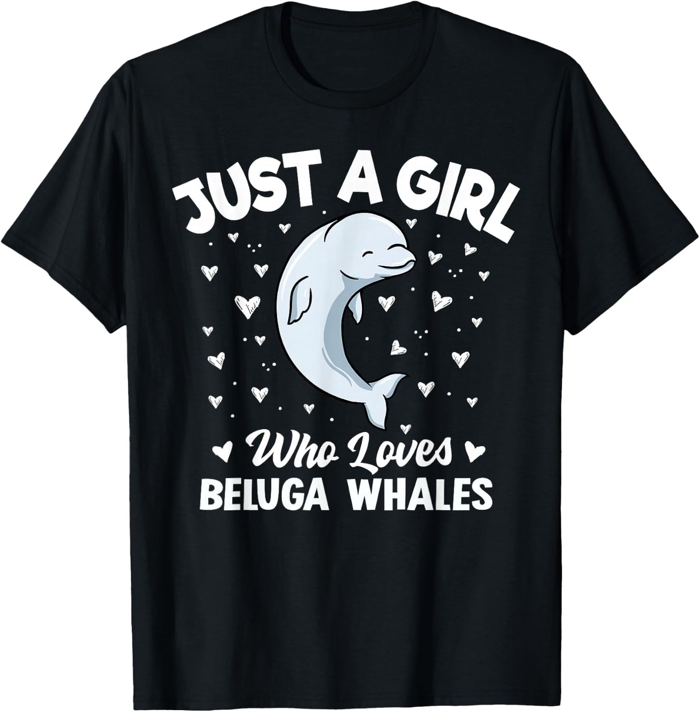 Beluga Whale Girls Women Just A Girl Who Loves Beluga Whales T-Shirt - T-Shirt | Black