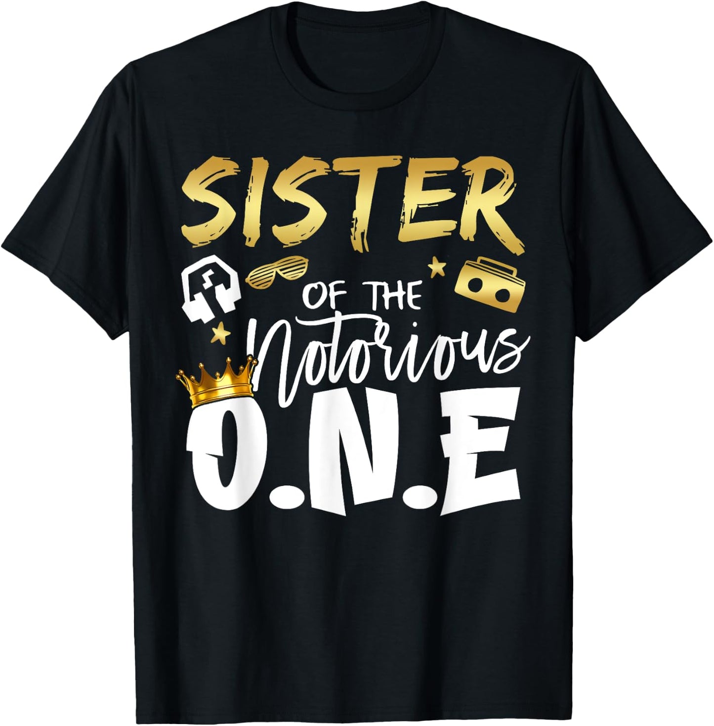 Sister Of The Notorious One Old School 1st Hip Hop Birthday T-Shirt - T-Shirt | Black