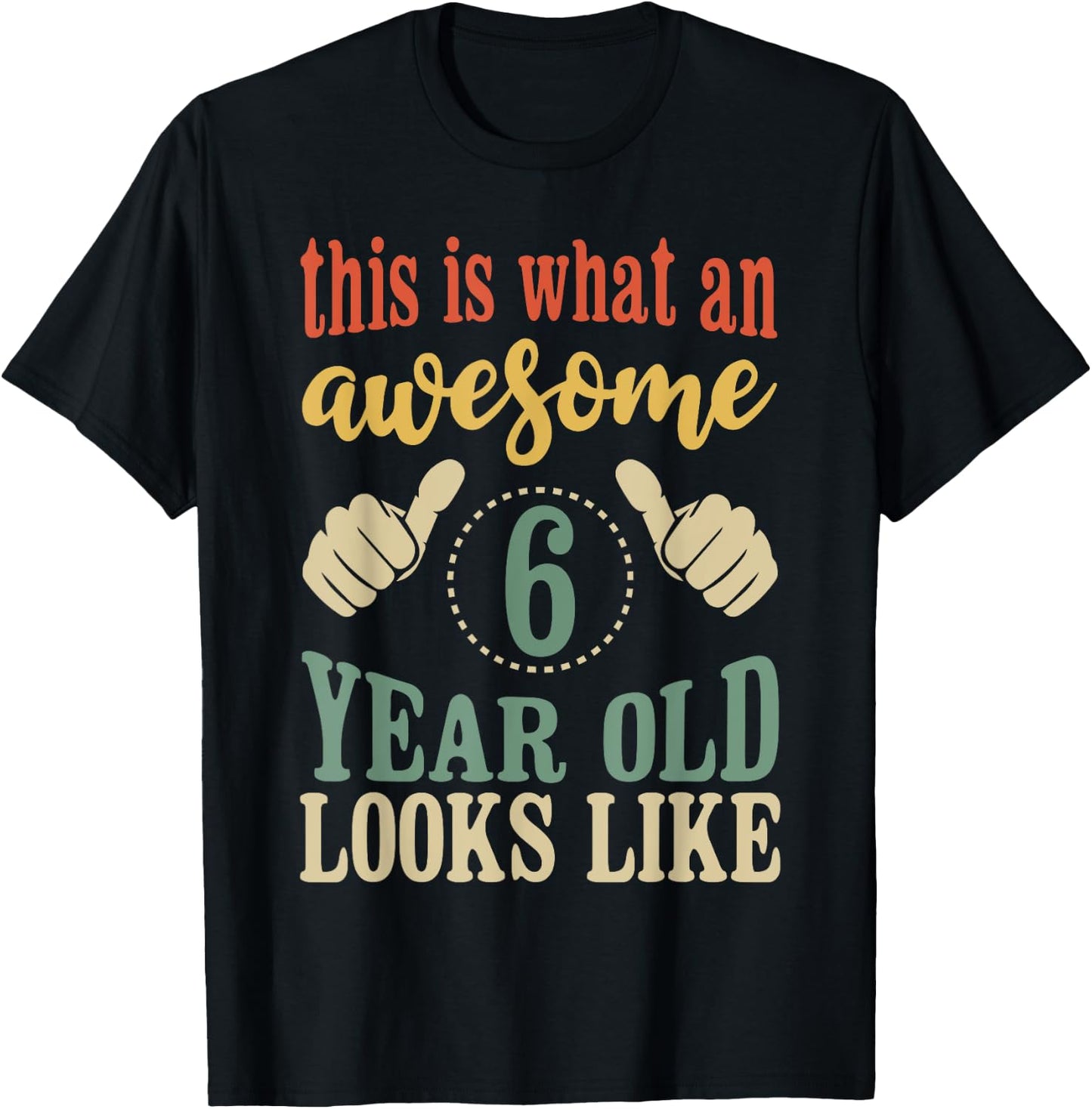 This is What an Awesome 6 Year Old Looks Like T-Shirt - T-Shirt | Black