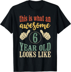 This is What an Awesome 6 Year Old Looks Like T-Shirt - T-Shirt | Black