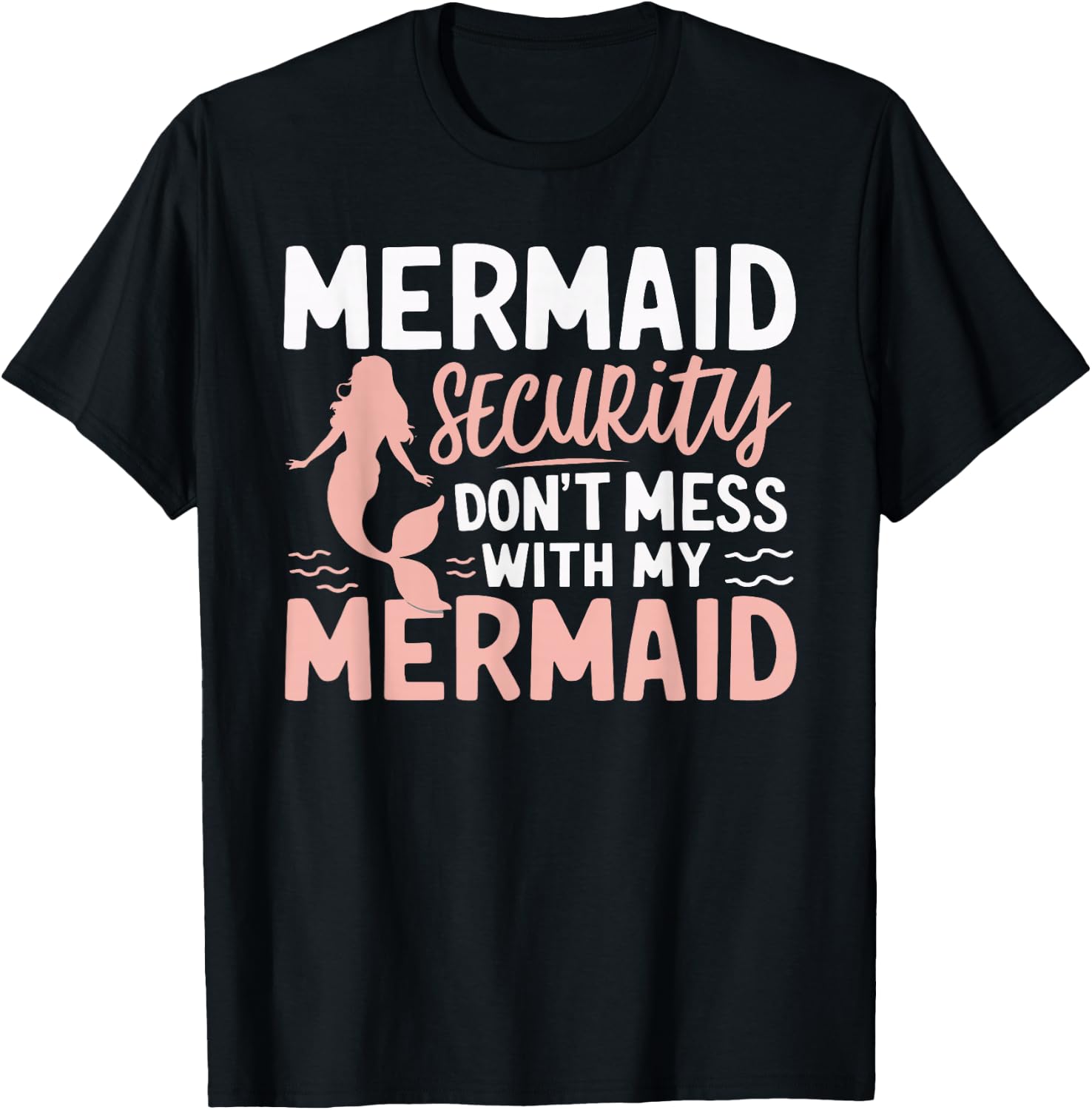 Mermaid Security Don't Mess With My Mermaid T-Shirt - T-Shirt | Black