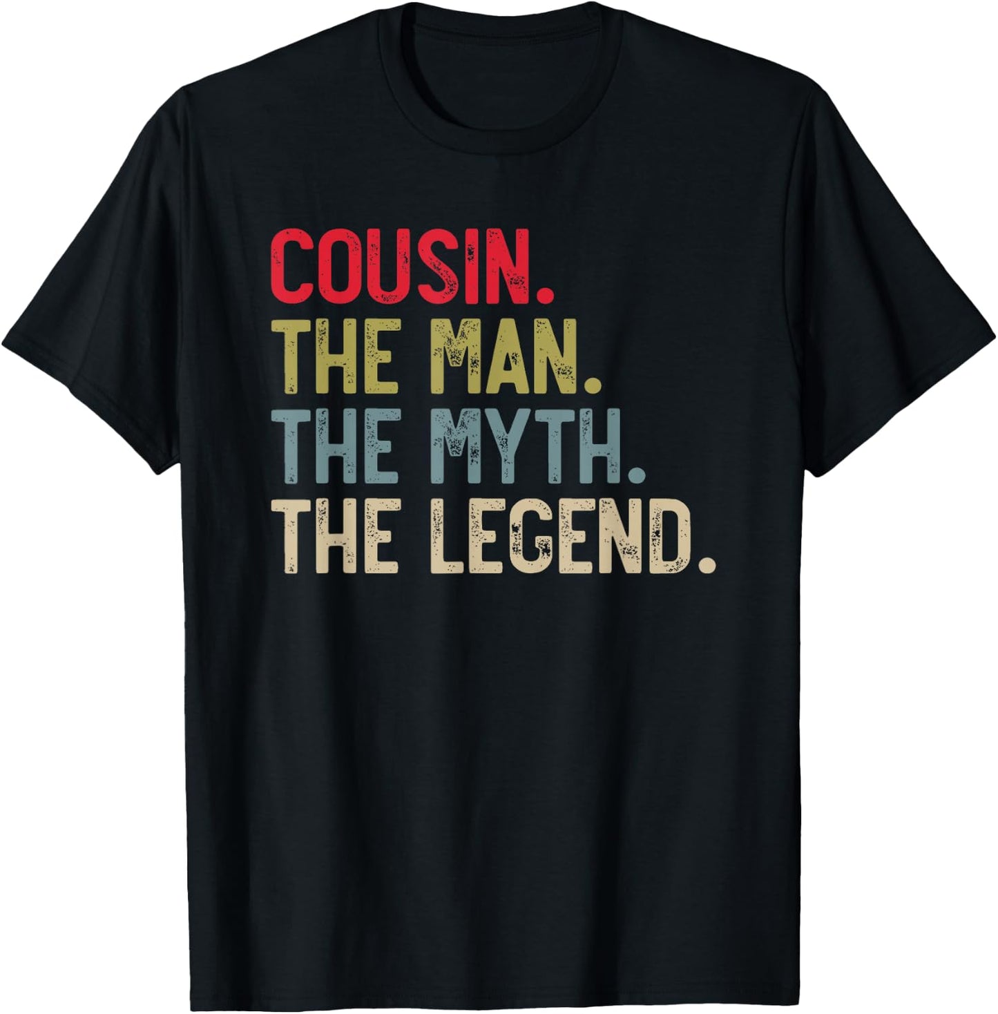 Cousin the Man the Myth the Legend Father's Day for Cousin T-Shirt - T-Shirt | Black