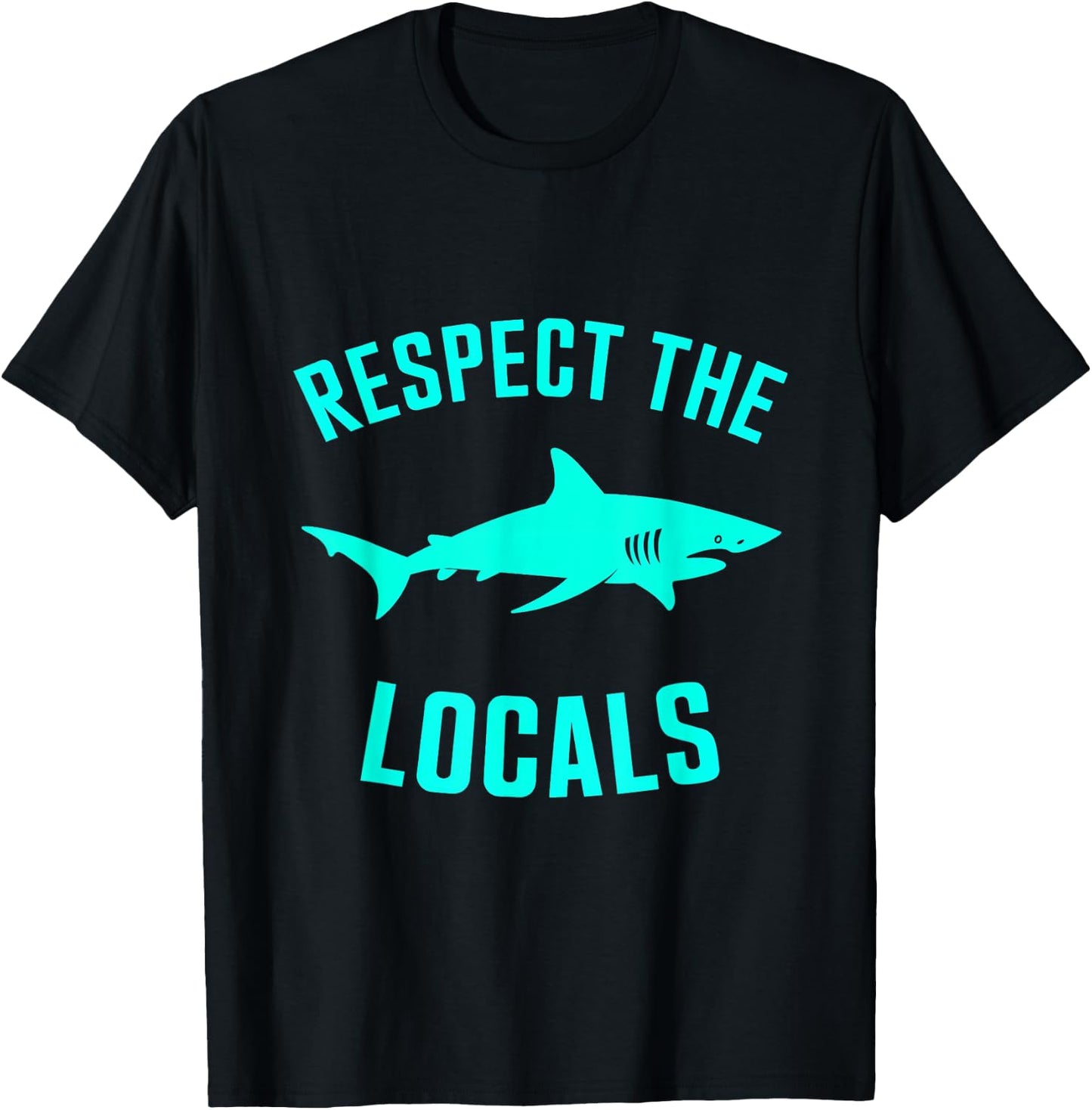 Respect The Locals Shark Ocean Wildlife Marine Life T-Shirt - T-Shirt | Black