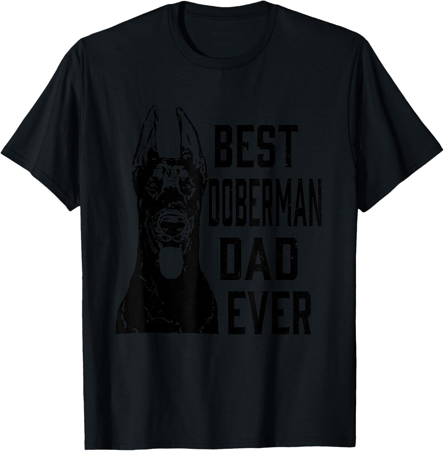 Funny Best Doberman Dog Dad Ever Father's Day Gift Shirt T-Shirt - T-Shirt | Black