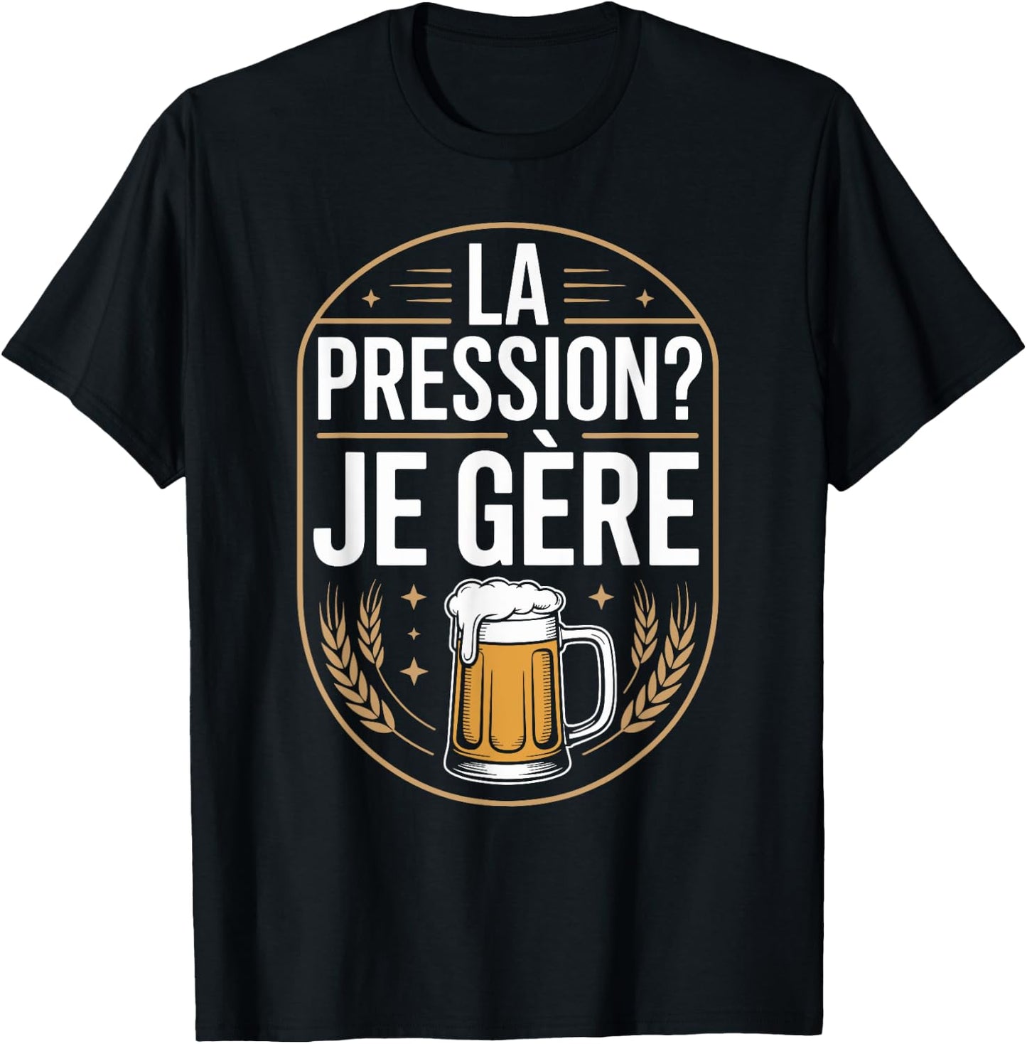 La Pression? Je Manager Friends Evening Humour T-Shirt - T-Shirt | Black