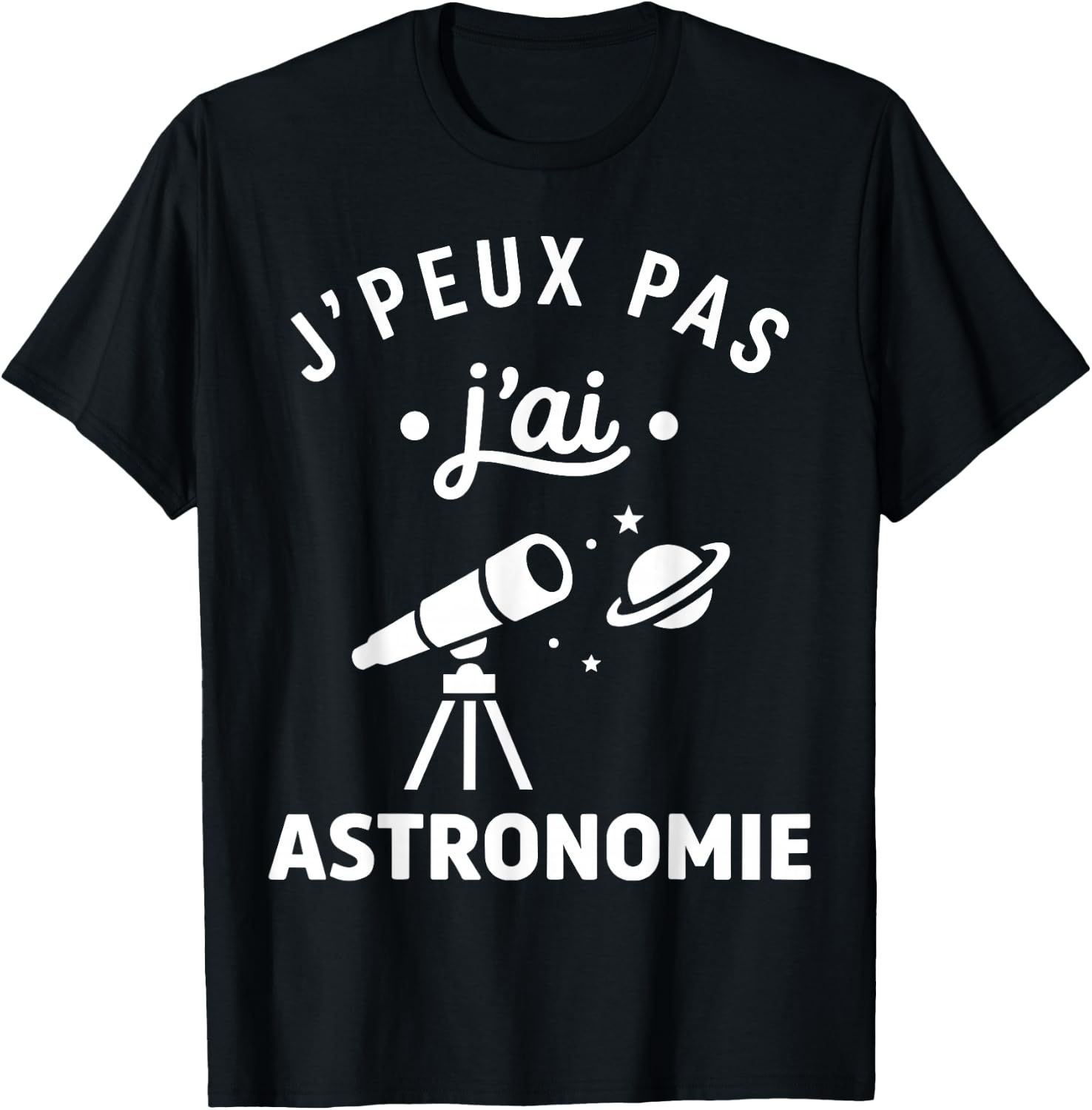 étoiles Espace Télescope Humour J’Peux Pas J’AI Astronomie T-Shirt - T-Shirt | Black