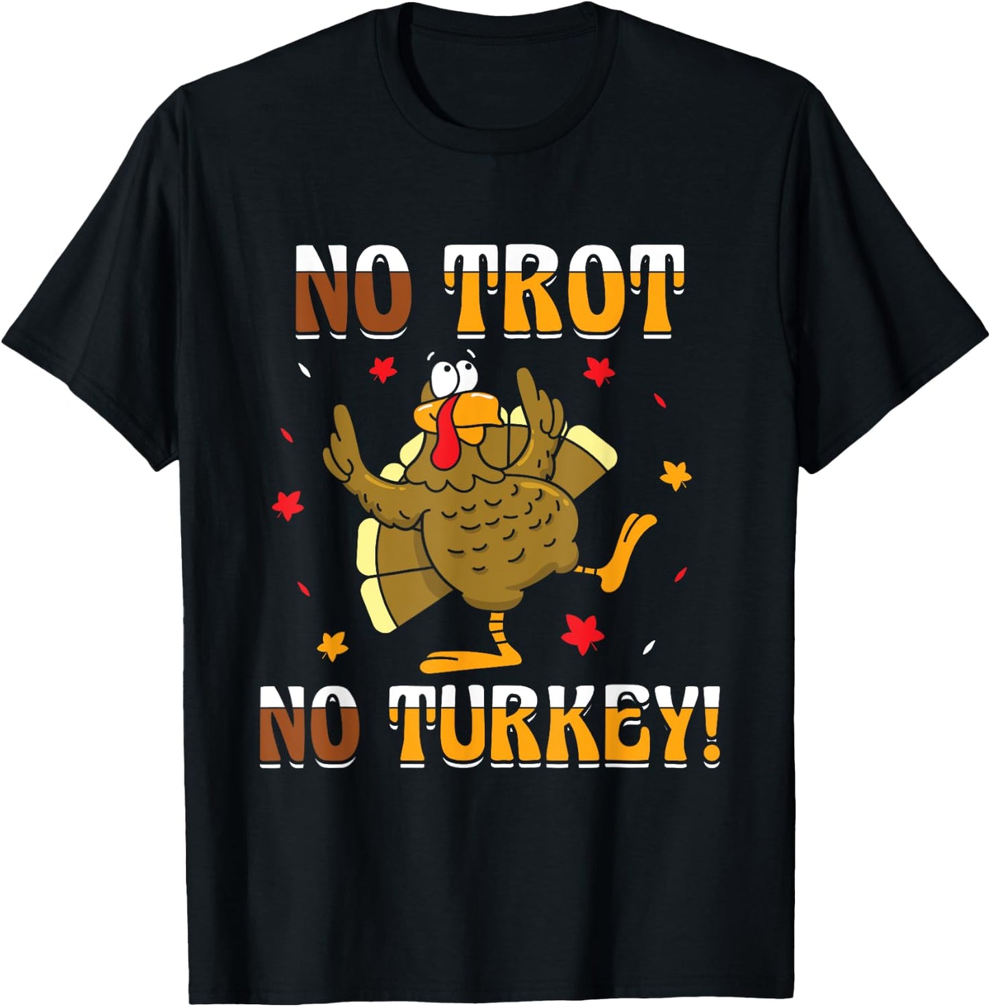 No Trot No Turkey - Turkey Trot Running Thanksgiving T-Shirt - T-Shirt | Black