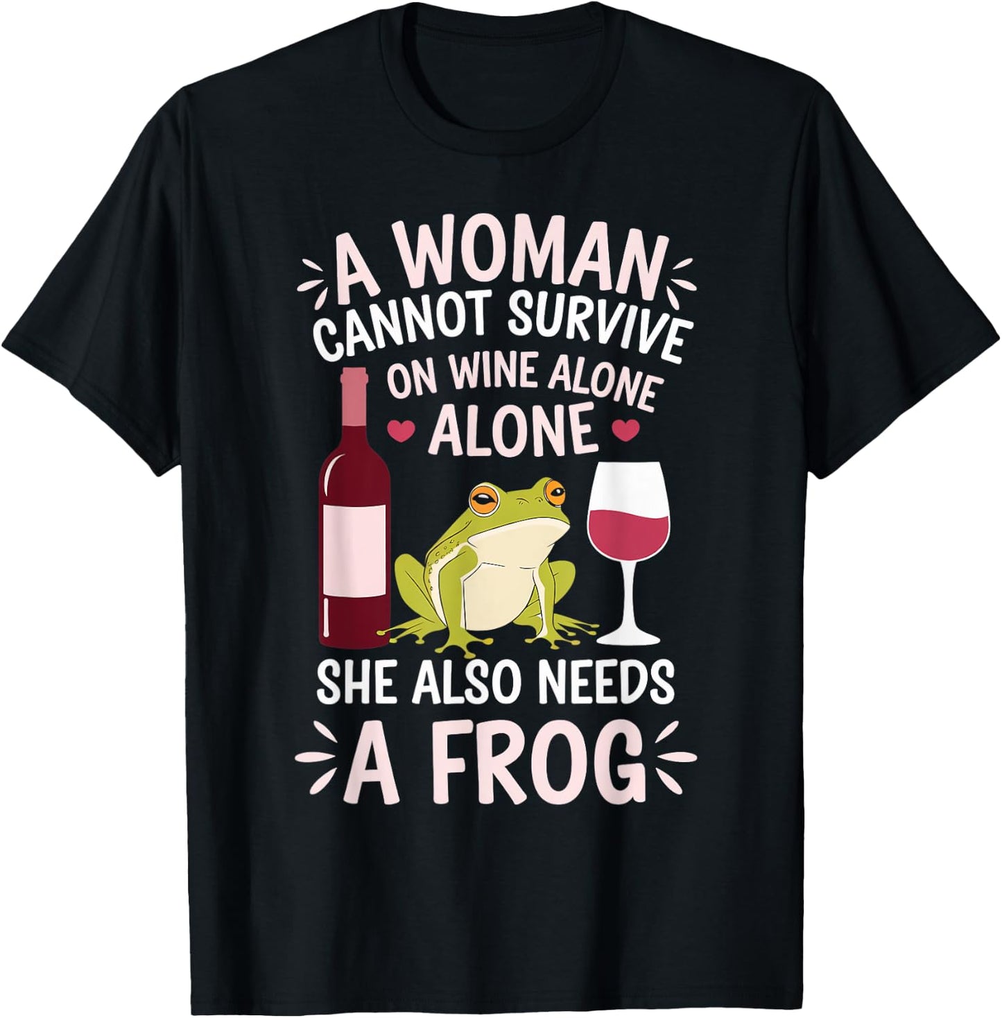 Woman Cannot Survive Wine Alone She Needs Frog T-Shirt - T-Shirt | Black