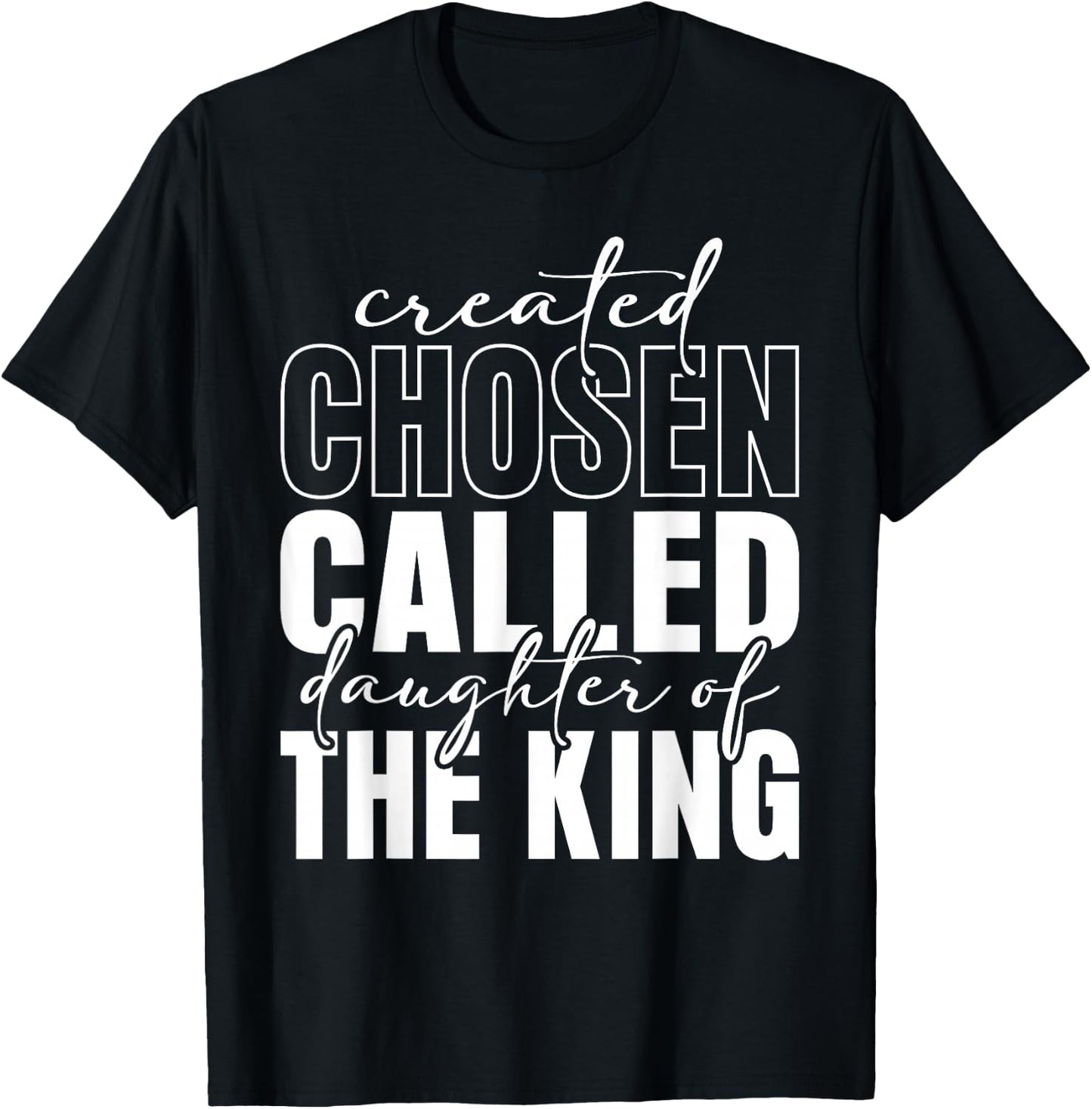 Created Chosen Called Daughter Of King Christian Quote Women T-Shirt - T-Shirt | Black
