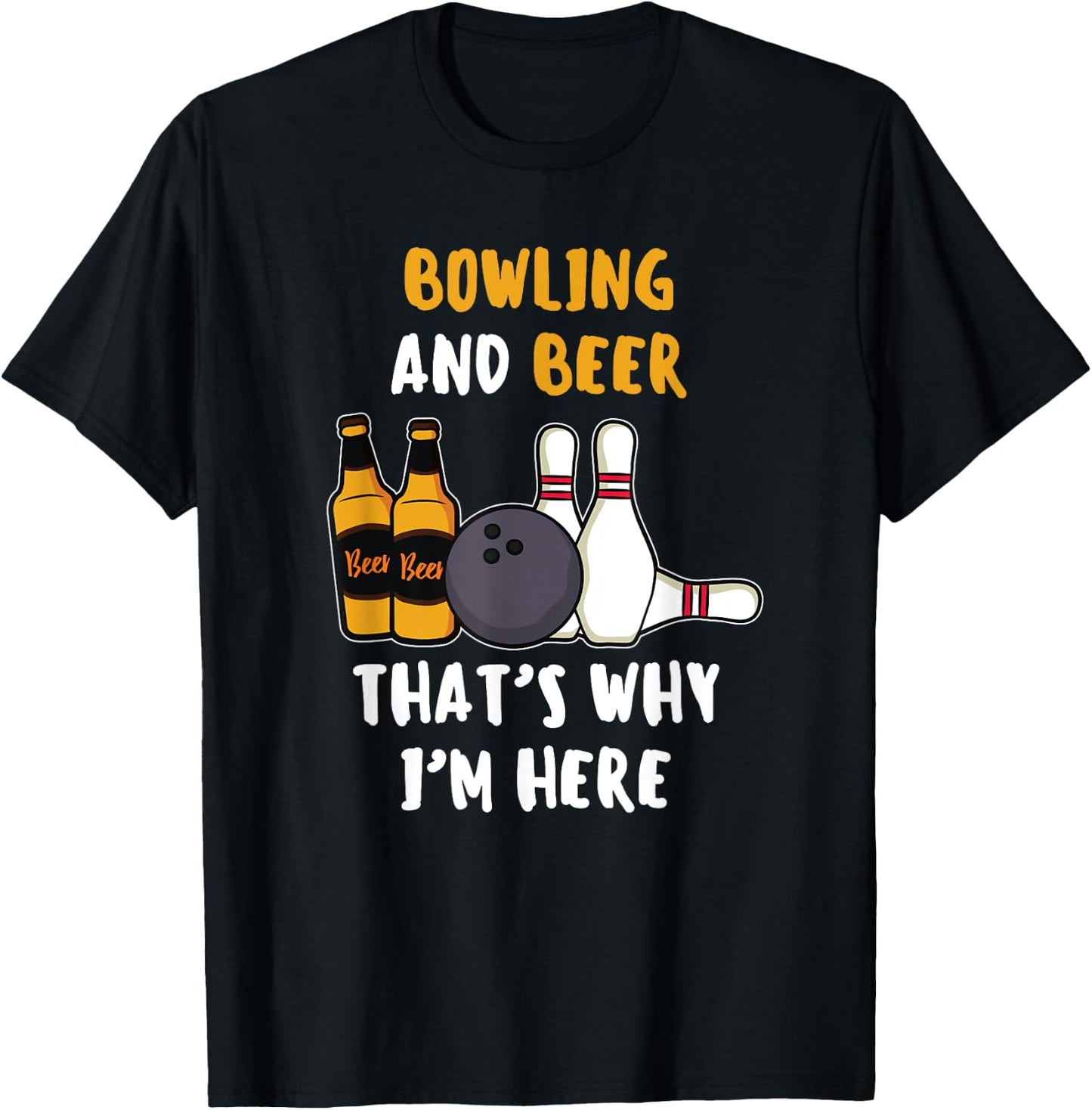 Bowling And Beer That's Why I'm Here Beer Sayings Bowling T-Shirt - T-Shirt | Black