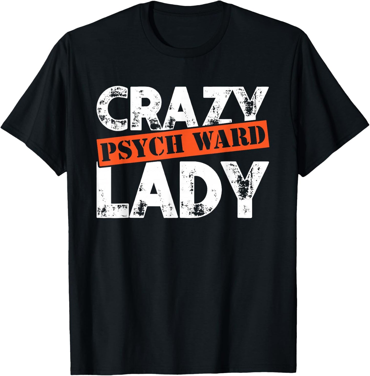 Distressed Crazy Psych Ward Lady Funny Mental T-Shirt - T-Shirt | Black