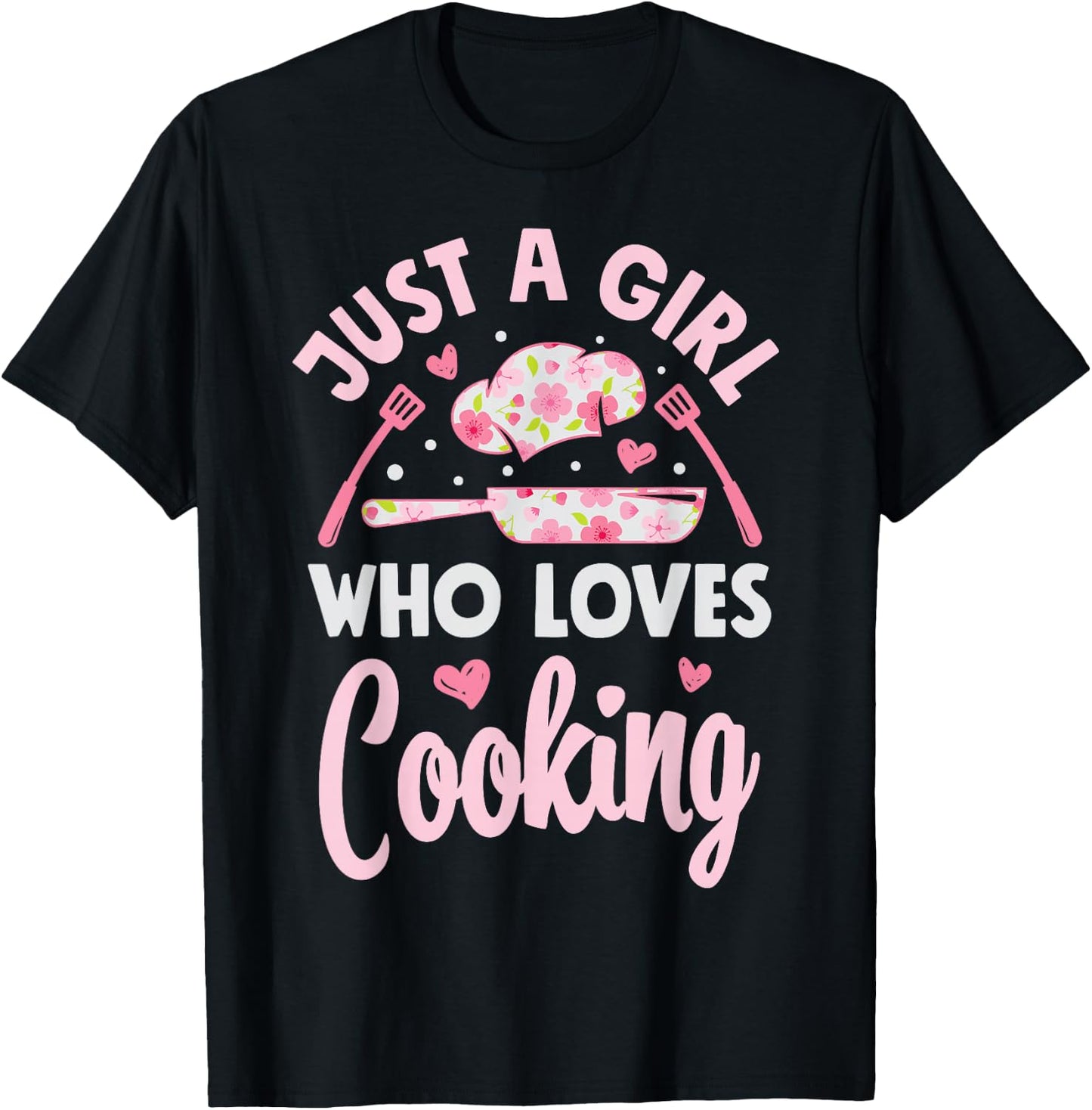 Chef Just A Girl Who Loves Cooking Flowers Cook Culinary T-Shirt - T-Shirt | Black