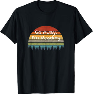 Go Away, I'm Reading Book Lover Reader Gift T-Shirt - T-Shirt | Black