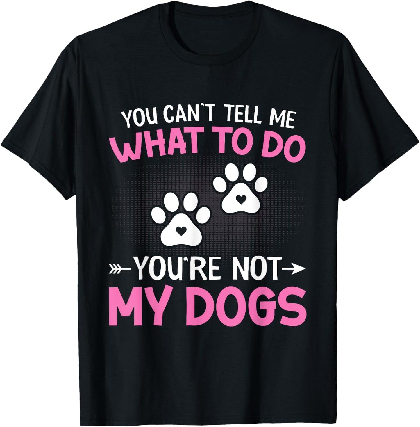 Dog Lover - You Can't Tell me What to do You're not My Dogs Women Kids T-Shirt - T-Shirt | Black