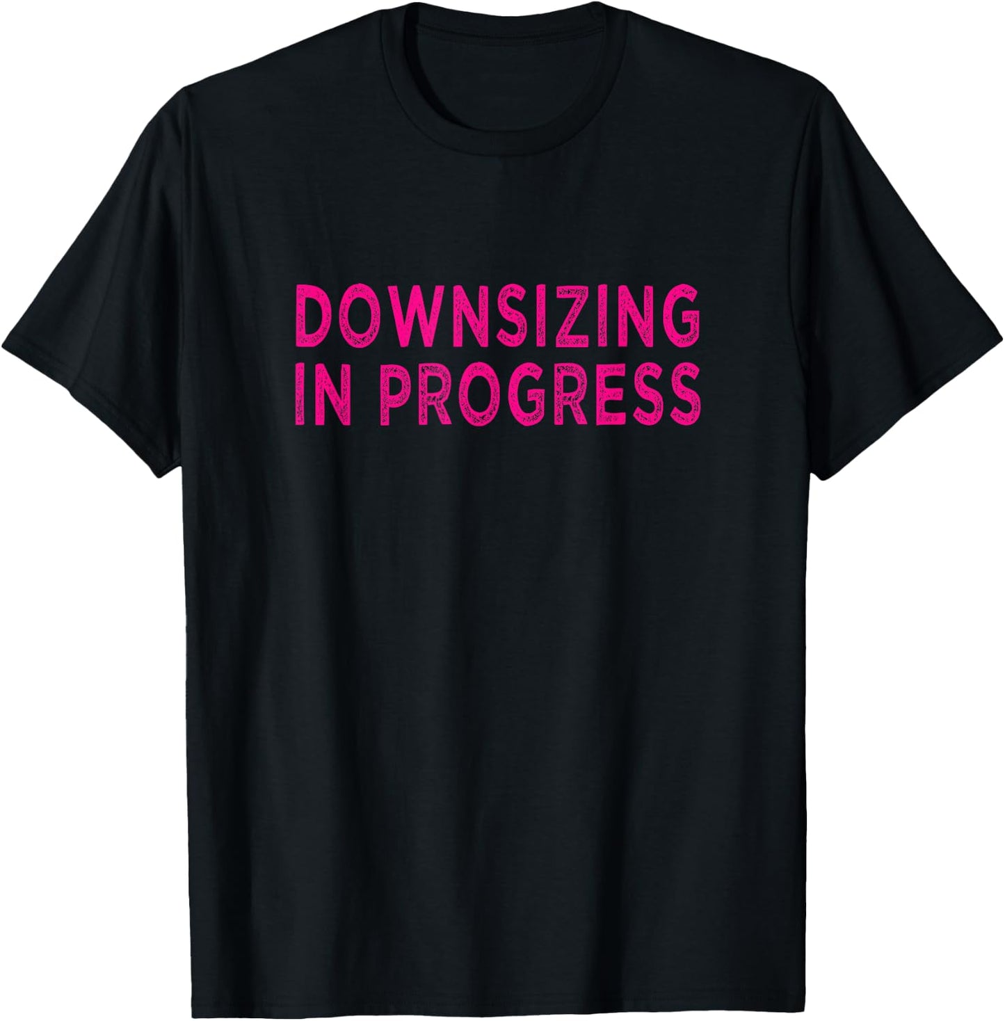 Downsizing In Progress Gastric Bypass Surgery Motivational T-Shirt - T-Shirt | Black