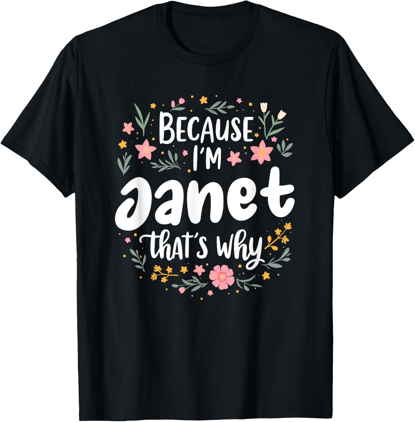 Women Because I'm Janet That's Why Woman T-Shirt - T-Shirt | Black