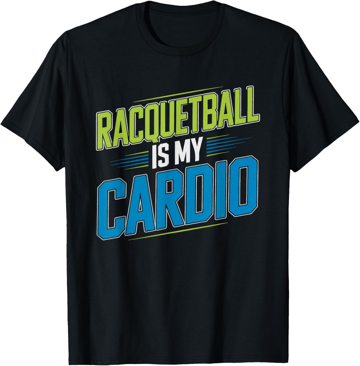 Racquetball Player Who Skips Gym Because Court Enough Cardio T-Shirt - T-Shirt | Black