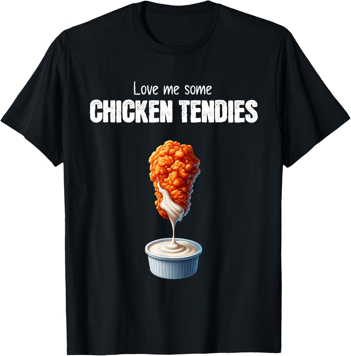 Love Me Some Chicken Tendies Funny Chicken Tenders Quote T-Shirt - T-Shirt | Black
