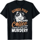 Guinea Pigs And Coffee Makes Me Feel Less Murdery T-Shirt - T-Shirt | Black