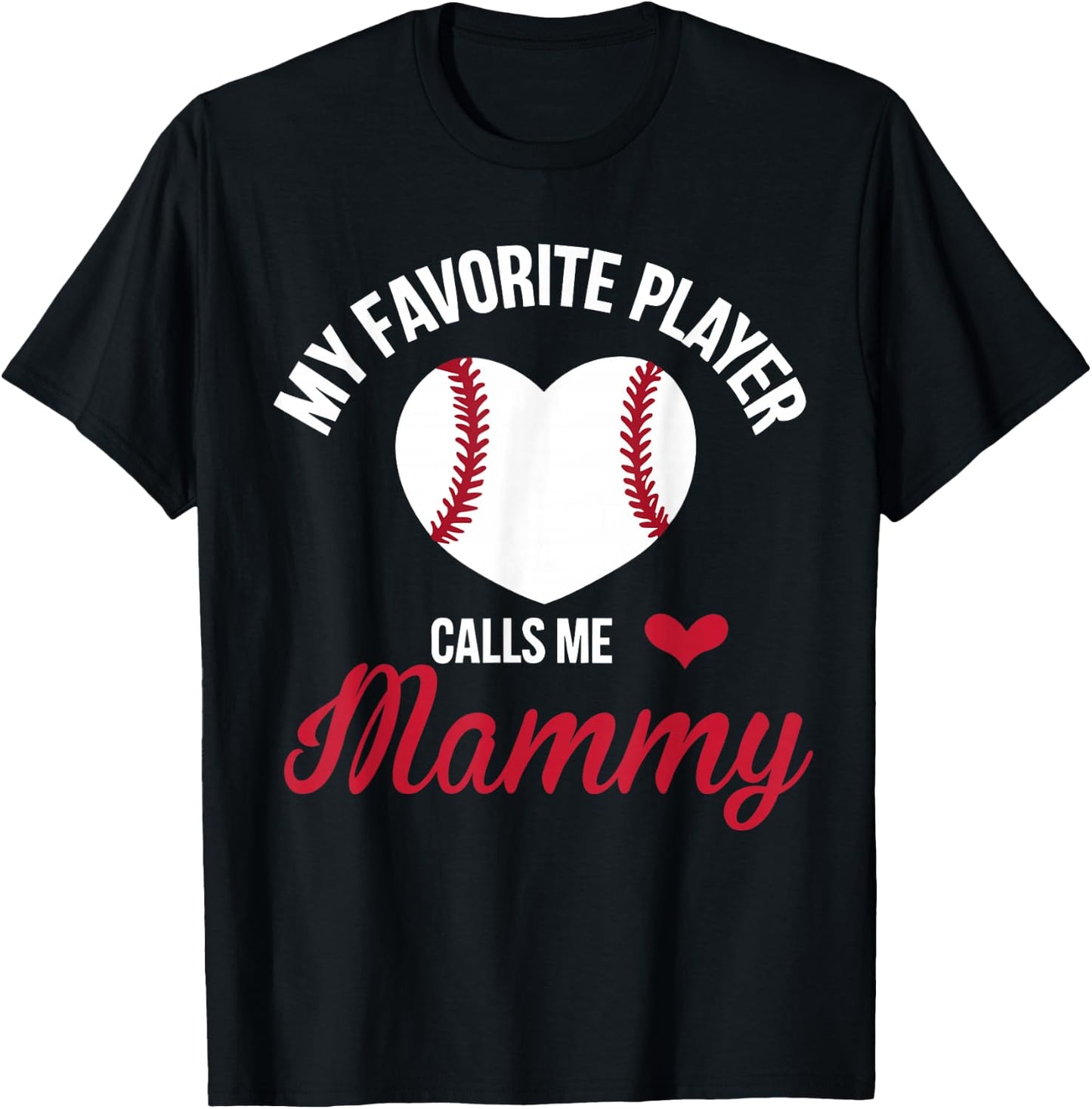 My Favorite Player Calls Me Mammy Baseball Heart T-Shirt - T-Shirt | Black