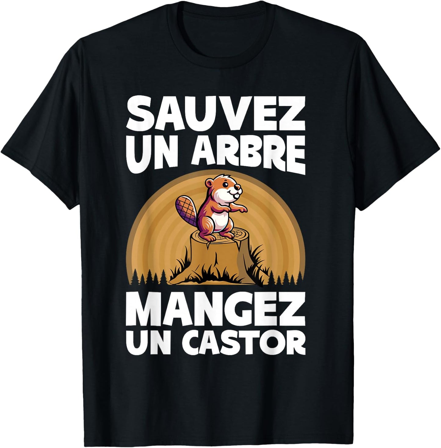 Beaver Humor | Save A Tree Eat A Beaver , Black, S T-Shirt - T-Shirt | Black