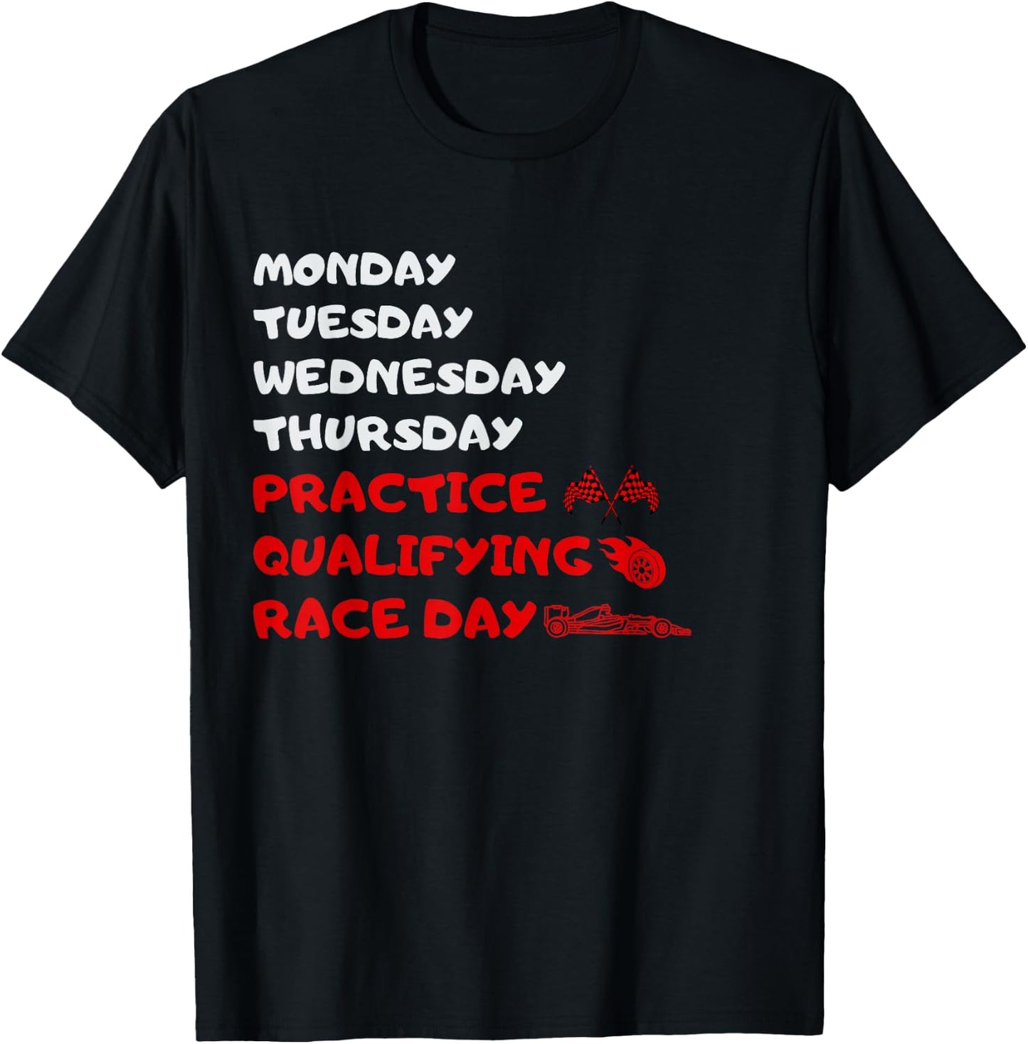 Monday Tuesday Thursday Practice Qualifying Race Day , black T-Shirt - T-Shirt | Black