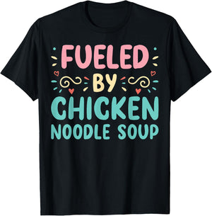 Funny Food Lover Fueled By Chicken Noodle Soup T-Shirt - T-Shirt | Black