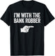 I'm With The Bank Robber Matching Costume Shirt T-Shirt - T-Shirt | Black