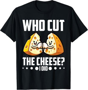 Who Cut the Cheese? I Did! Cheddar Cheesemaker T-Shirt - T-Shirt | Black