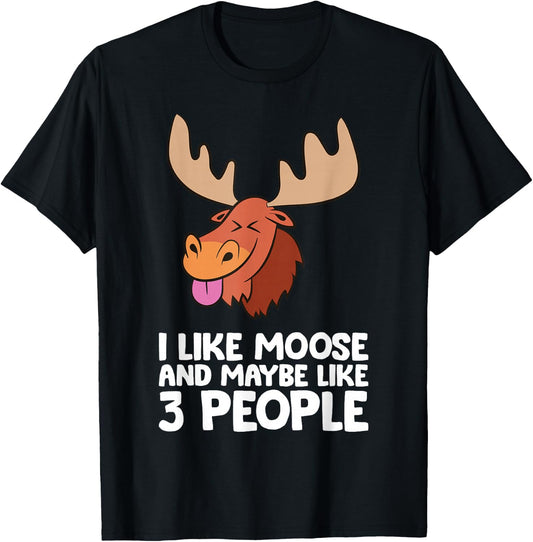 I Like Moose And Maybe Like 3 People Moose T-Shirt - T-Shirt | Black