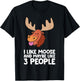 I Like Moose And Maybe Like 3 People Moose T-Shirt - T-Shirt | Black