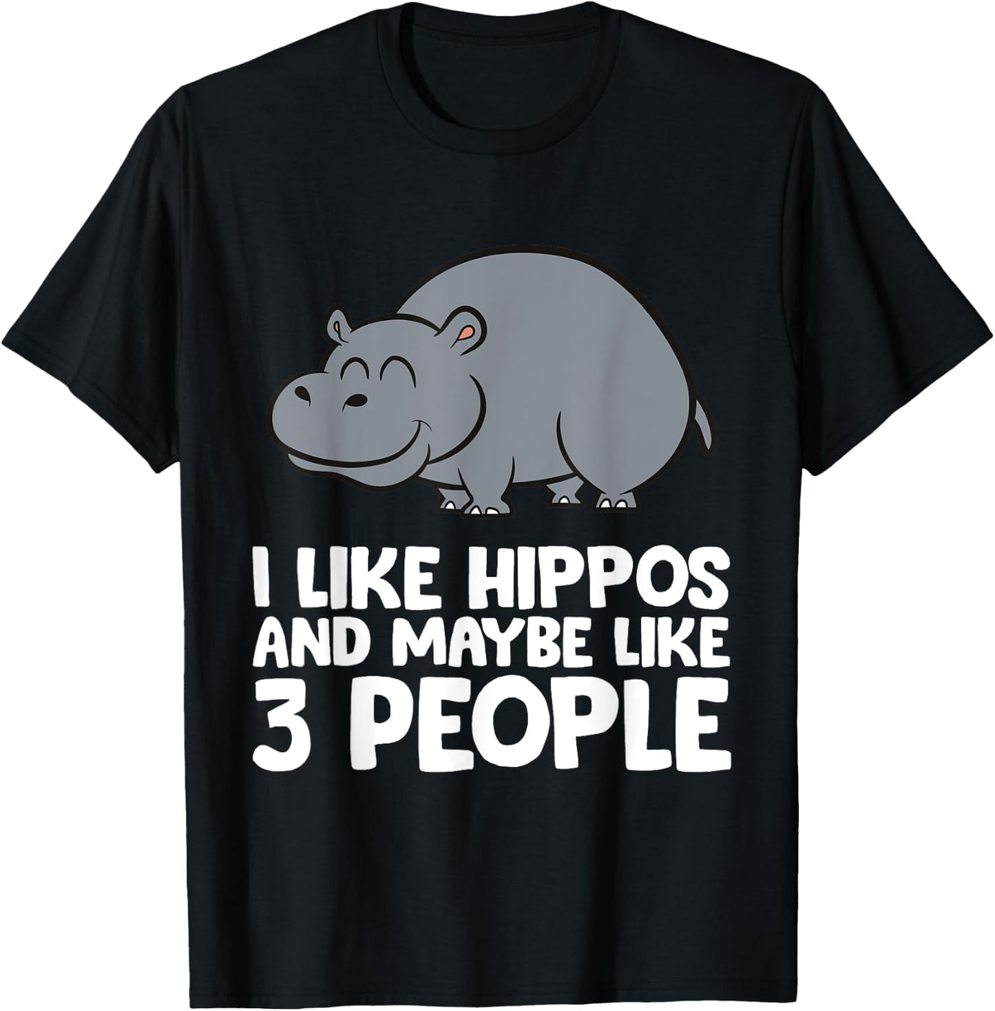 I Like Hippos And Maybe Like 3 People Hippo T-Shirt - T-Shirt | Black