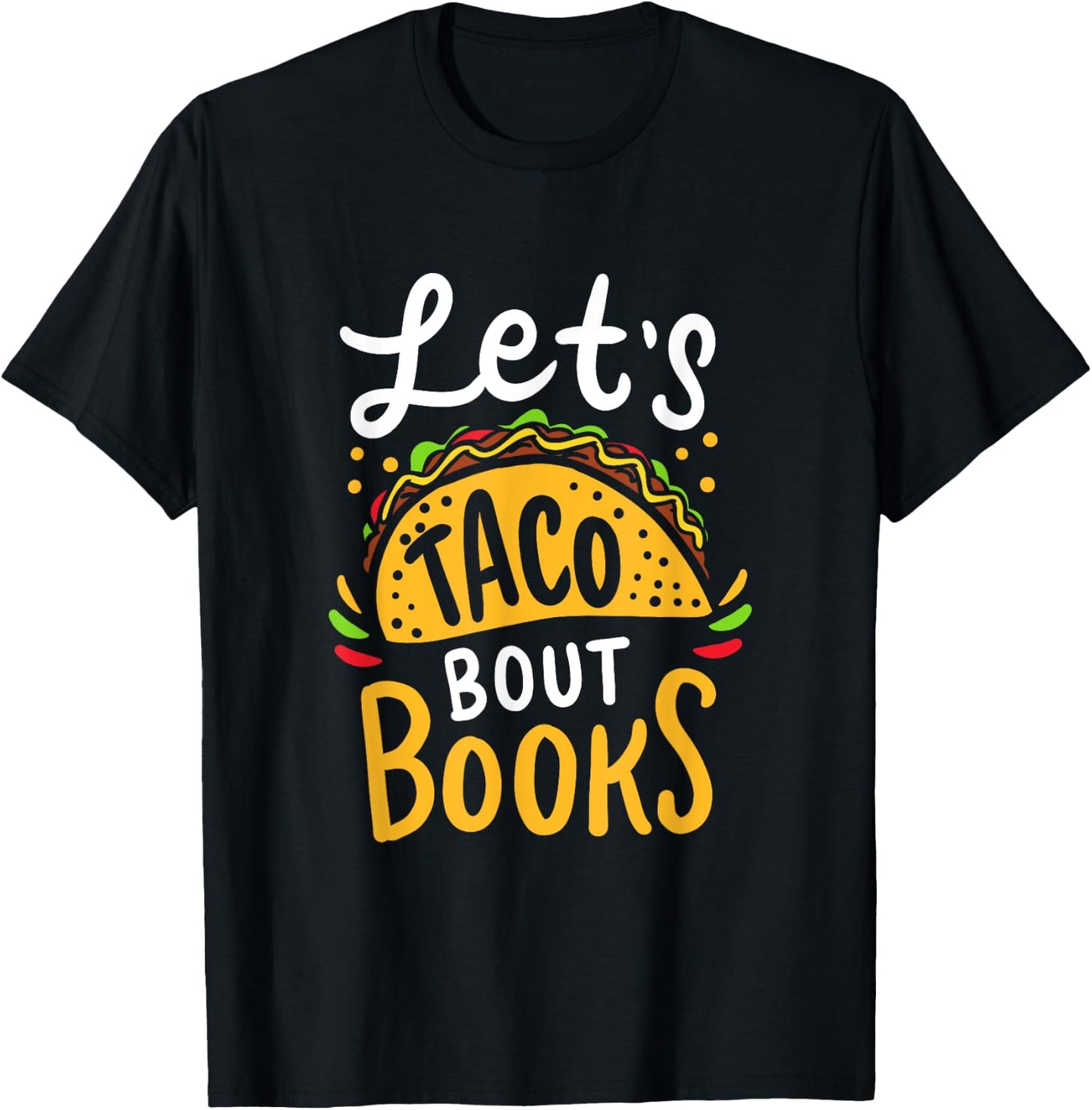 Let's Taco About Books Funny Mexican Pun Bookworm T-Shirt - T-Shirt | Black