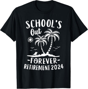 Schools Out Forever Retirement 2024 Gift Retired Teacher T-Shirt - T-Shirt | Black