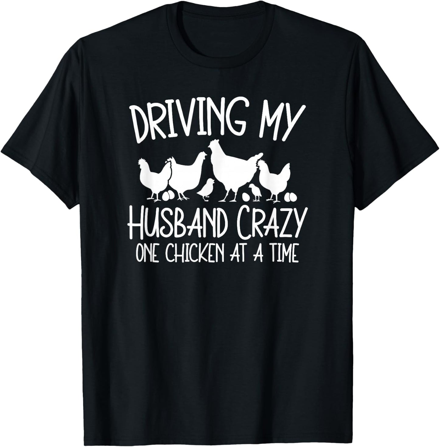 Chicken Lady Driving My Husband Crazy One Chicken At A Time T-Shirt - T-Shirt | Black