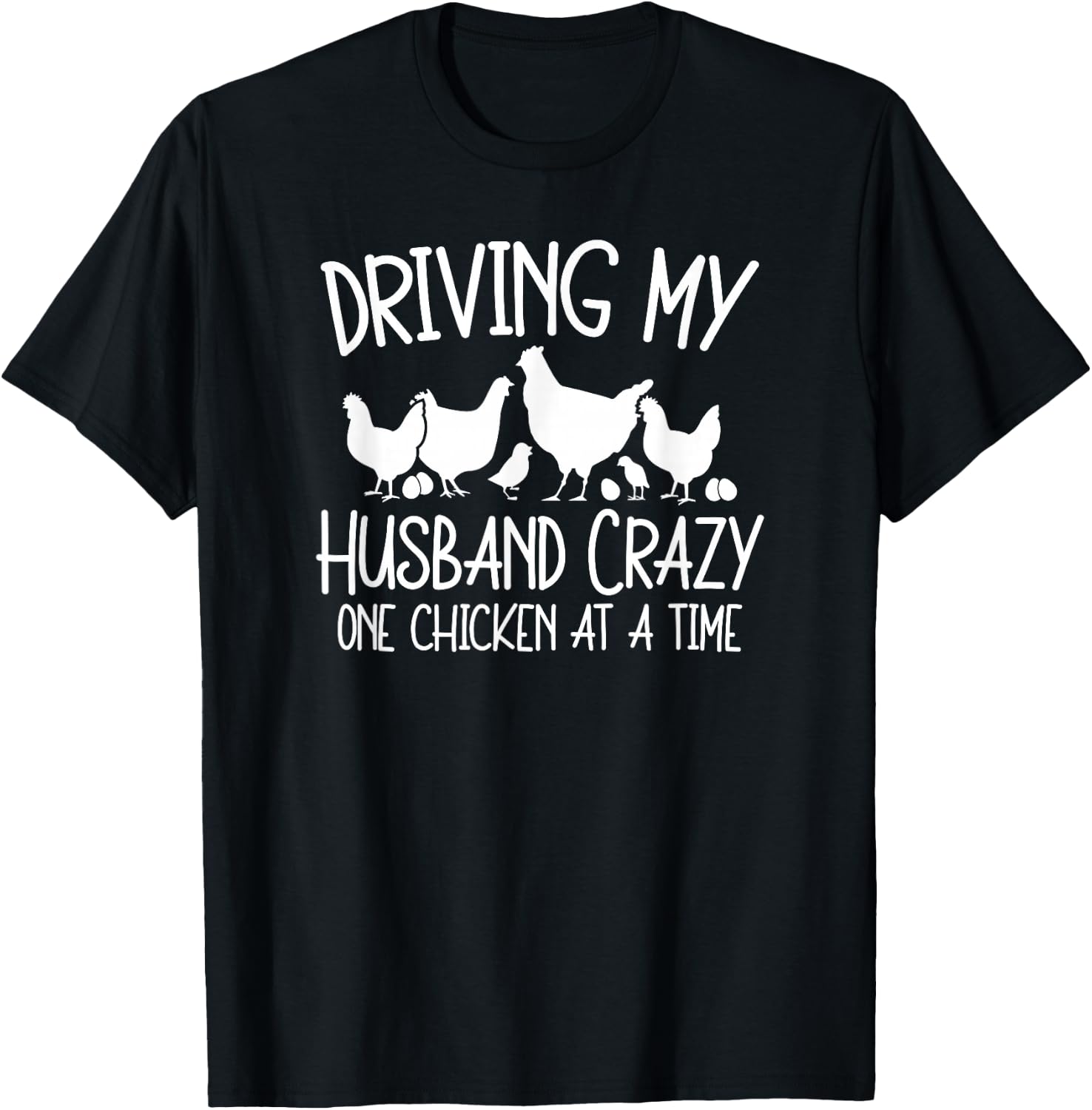 Chicken Lady Driving My Husband Crazy One Chicken At A Time T-Shirt - T-Shirt | Black