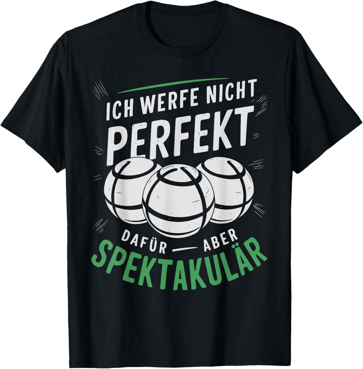 Boccia | Ich werfe Nicht perfekt - Boule Legende | Boule T-Shirt - T-Shirt | Black