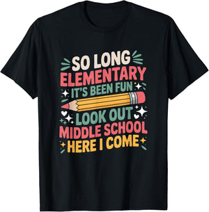 Middle Schooler, So Long Elementary School It's Been Fun T-Shirt - T-Shirt | Black
