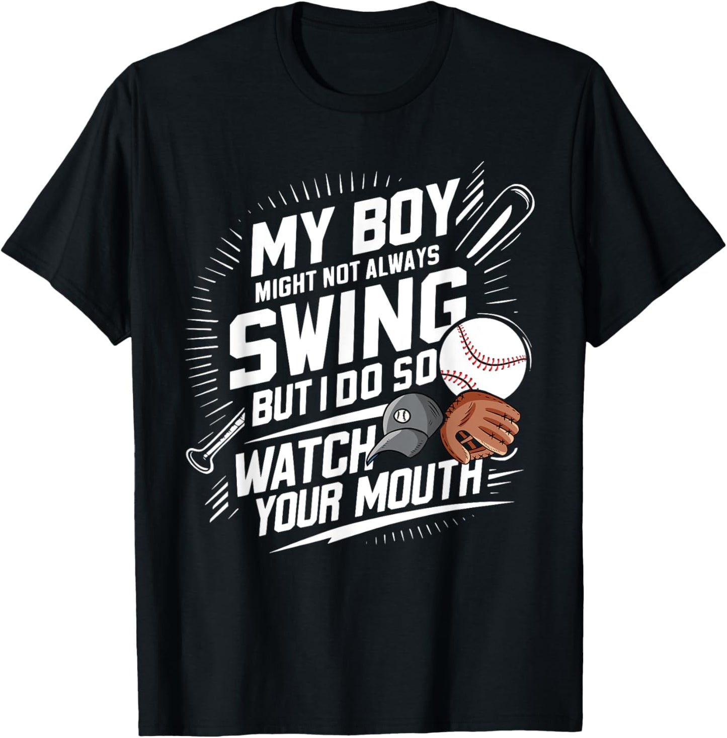 My Boy Might Not Always Swing But I Do So Watch Your Mouth T-Shirt - T-Shirt | Black