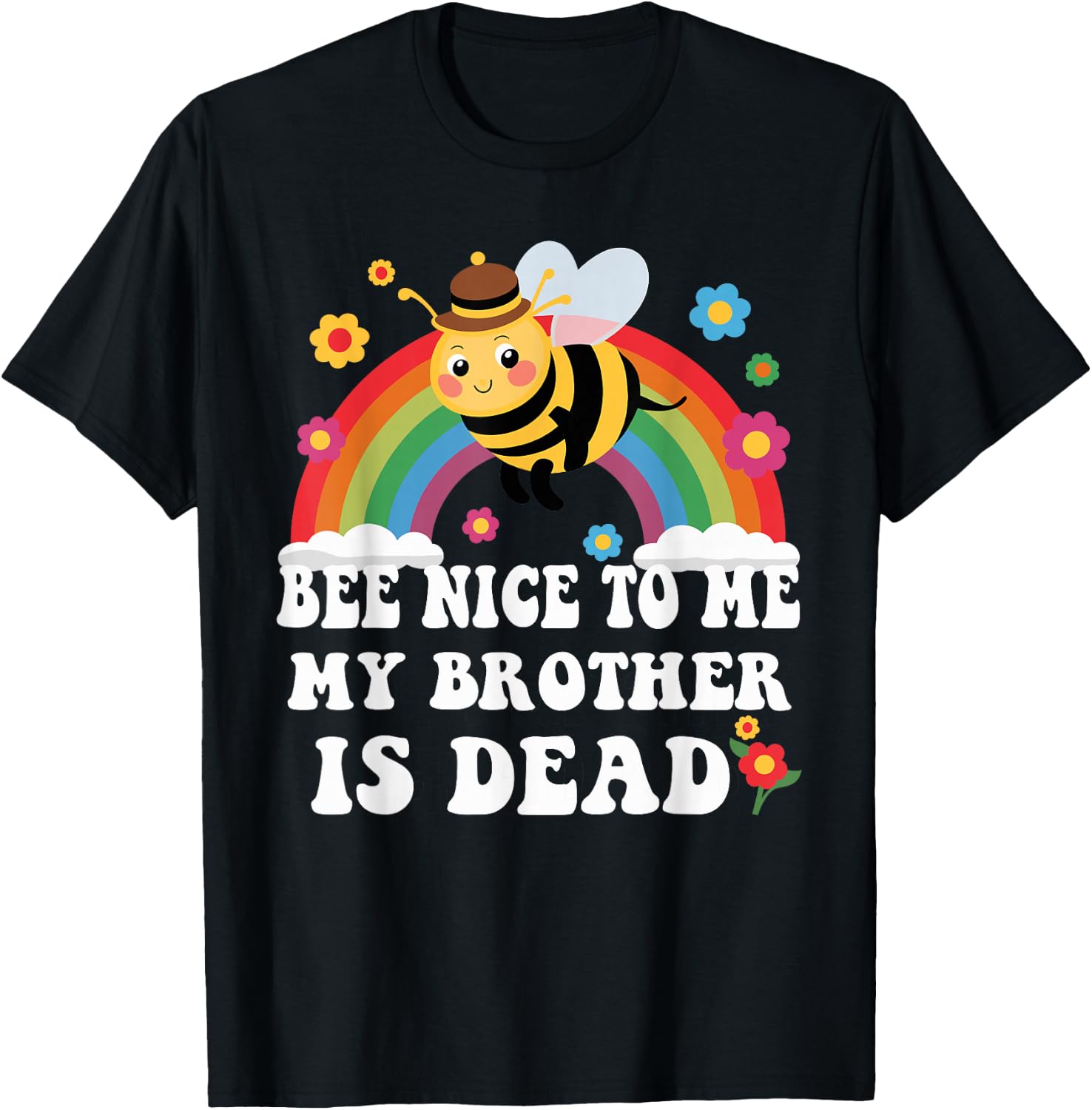 Bee Nice To Me My Brother Is Dead T-Shirt - T-Shirt | Black