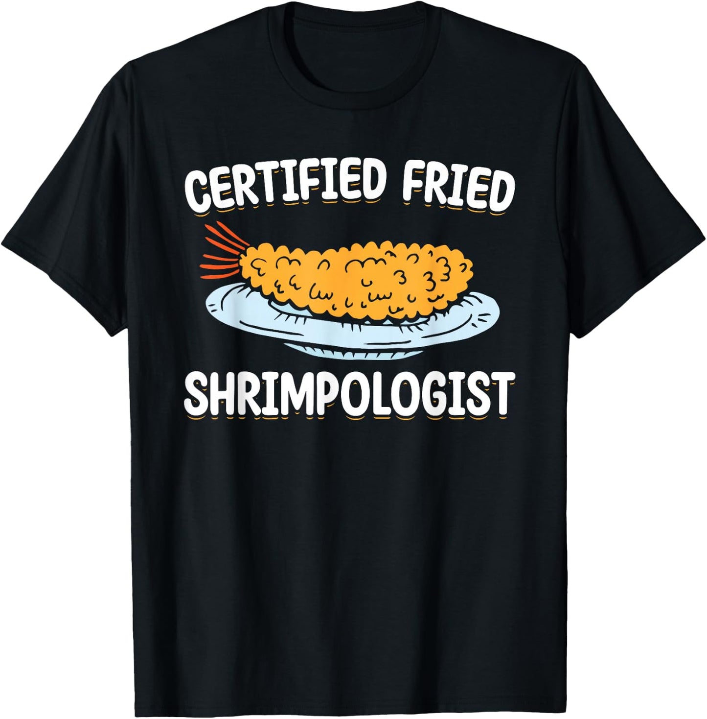 Certified Fried Shrimpologist Fried Shrimps T-Shirt - T-Shirt | Black