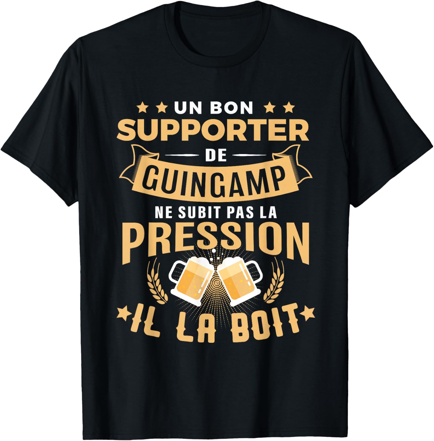 Good Supporter Guingamp Drinks Pressure Humor Guingamp , Black, S T-Shirt - T-Shirt | Black