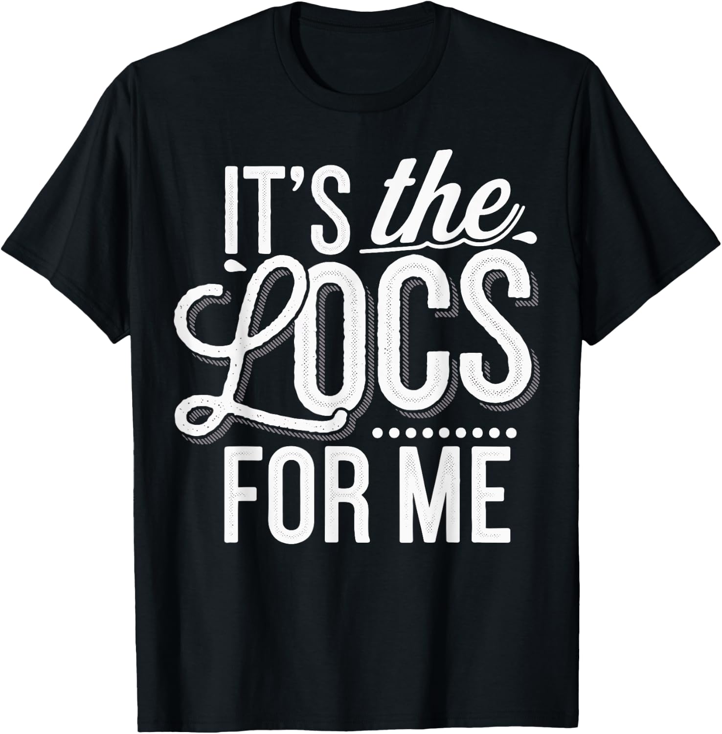 It's The Locs For Me T-Shirt - T-Shirt | Black